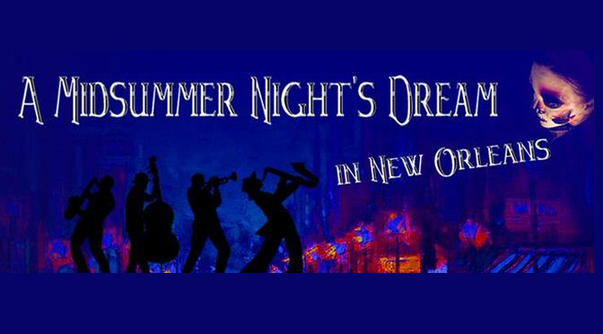 Review: A Midsummer Night’s Dream In New Orleans