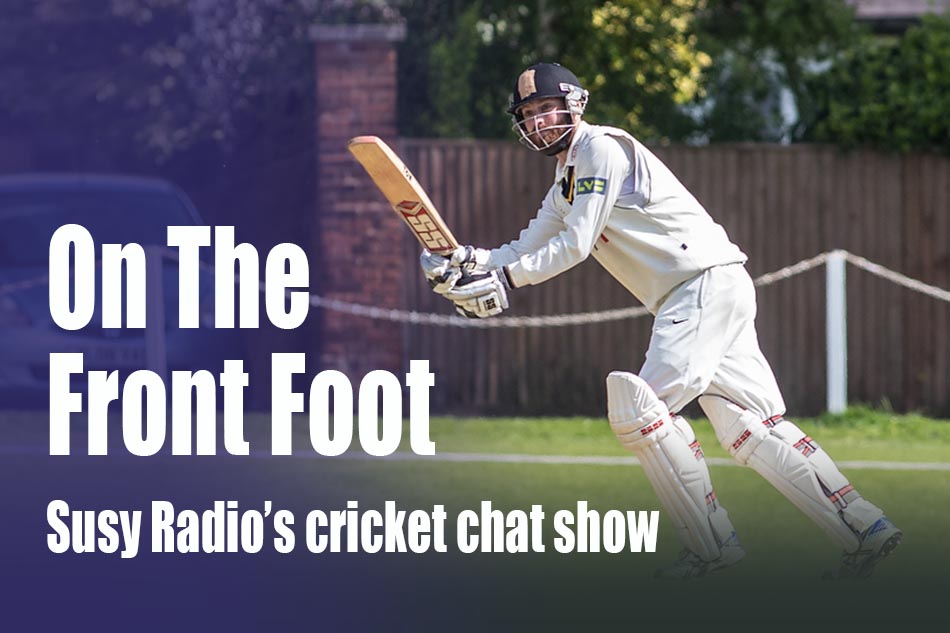 Cricket – On the Front Foot show | SUSY Radio